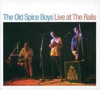 Old Spice Boys,The - Live at The Rails [Import]
