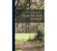 Old Street Names Of New Orleans
