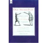 Old Sword-play the Systems of the Fence Alfred Hutton (Auteur)