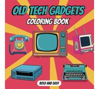 Old Tech Gadgets Coloring Book: Bold and Easy Designs of Retro Tech for Adults to Relax and Enjoy Coloring