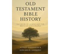 OLD TESTAMENT BIBLE HISTORY: The Book of Genesis and the Birth of God’s People