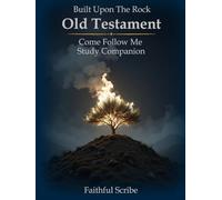 Old Testament: Built Upon the Rock: Come Follow Me Study Companion