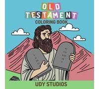 Old Testament Coloring Book: Fun Old Testament Stories and Learn Faith from Adam to Jonah: Perfect Christian Coloring Book for Ages 4-8, Sunday School, and Home Learning Fun