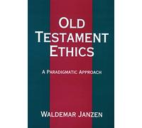 Old Testament Ethics: A Paradigmatic Approach