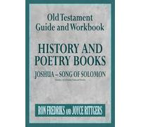 Old Testament Guide and Workbook: History and Poetry Books Joshua-Song of Solomon (Excluding 1 & 2 Chronicles, Psalms and Proverbs)