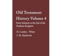 Old Testament History 4: From Solomon to the End of the Northern Kingdom