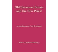 Old Testament Priests and the New Priest by Albert Cardinal Vanhoye (2009-01-01)