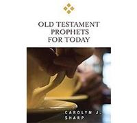 Old Testament Prophets for Today, For Today Series Carolyn J. Sharp (Auteur)