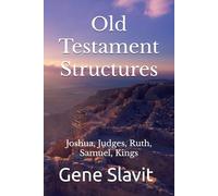 Old Testament Structures: Joshua, Judges, Ruth, Samuel, Kings