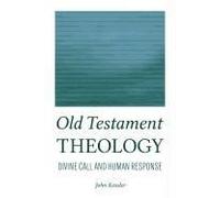 Old Testament Theology: Divine Call And Human Response