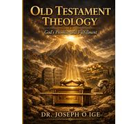 OLD TESTAMENT THEOLOGY: God’s Promise and Fulfillment