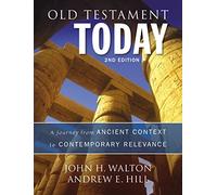 Old Testament Today, 2nd Edition: A Journey from Ancient Context to Contemporary Relevance