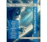 Old Testament - Volume 3: The Later Prophets - Isaiah, Jeremiah, Ezekiel, Hosea, Joel Amos, Obadiah, Jonah, Micah, Nahum, Habakkuk, Zephaniah, Haggai, Zechariah, Malachi