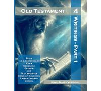 Old Testament - Volume 4: The Writings, Part 1 - Ruth, 1st & 2nd Chronicles, Ezra, Nehemiah, Esther, Job, Ecclesiastes, Song of Solomon, Lamentations, Daniel