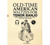 Old-Time American Waltzes For Tenor Banjo - Fake Songbook In The Key Of D And G With Tabs And Chords