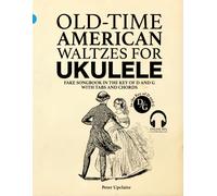 Old-Time American Waltzes For Ukulele - Fake Songbook In The Key Of D And G With Tabs And Chords