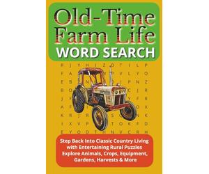 Old-Time Farm Life Word Search: Step Back Into Classic Country Living with Entertaining Rural Puzzles - Explore Animals, Crops, Equipment, Gardens, ... Adults & Seniors to Enjoy in Leisure Time