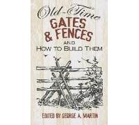 Old-Time Gates & Fences And How To Build Them