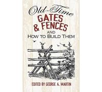 Old-Time Gates & Fences and How to Build Them