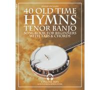 Old Time Hymns - Tenor Banjo Songbook For Beginners With Tabs And Chords