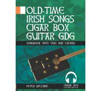 Old-Time Irish Songs - Cigar Box Guitar GDG Songbook for Beginners with Tabs and Chords