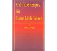 Old Time Recipes for Home Made Wines, Cordials and Liqueurs