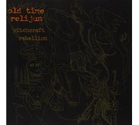 Old Time Relijun - Witchcraft Rebellion