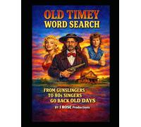 OLD TIMEY WORD SEARCH: FROM GUNSLINGERS TO 80s SINGERS, Go back to the good old days!