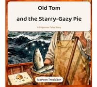 Old Tom and the Starry-Gazy Pie: A Polperran Christmas tale