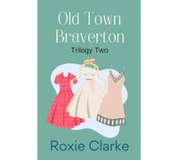 Old Town Braverton Trilogy Two: Bright Fire, Bright Smile, Bright Day