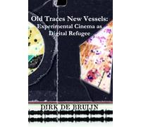 Old Traces New Vessels: Experimental Cinema as Digital Refugee