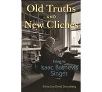 Old Truths and New Cliches by Isaac Bashevis Singer Isaac Bashevis Singer (Auteur)