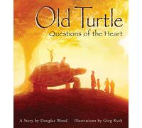 Old Turtle: Questions of the Heart: From The Lessons of Old Turtle #2