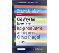 Old Ways for New Days: Indigenous Survival and Agency in Climate Changed Times