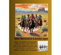 Old Western Landscape Adult and Children Coloring Book: Includes: Cowboys, Horses, Mountains, Cattle drives, Stagecoaches, Rivers, And More