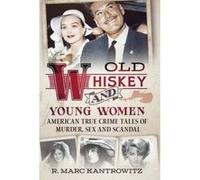 Old Whiskey and Young Women - [Version Originale] R Marc Kantrowitz (Auteur)