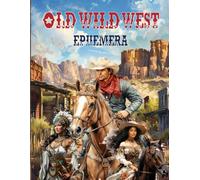 Old Wild West Ephemera Book: High Quality Images Of Peoples For Paper Crafts, Scrapbooking, Mixed Media, Junk Journals, Collage Art, Artist Trading Cards, and More.