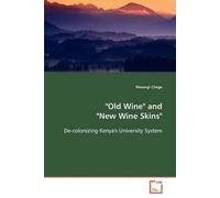 Old Wine" And "New Wine Skins" - De-Colonizing Kenya's University System