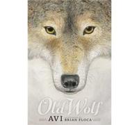 Old Wolf A Fable by Avi & Illustrated by Brian Floca Avi Illustrated by Brian Floca (Auteur)