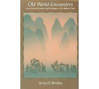 Old World Encounters : Cross-Cultural Contacts And Exchanges In Pre-Modern Times