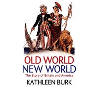 Old World, New World: The Story of Britain and America