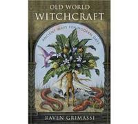 Old World Witchcraft: Ancient Ways for Modern Days