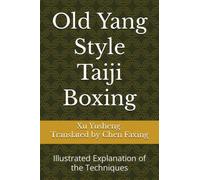 Old Yang Style Taiji Boxing: Illustrated Explanation of the Techniques