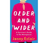 Older and Wider: A Survivor’s Guide to the Menopause