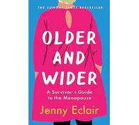 Older and Wider: A Survivor's Guide to the Menopause