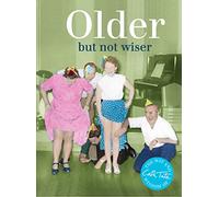 Older: But Not Wiser