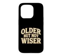 Older But Not Wiser Aging Birthday Humour Prankster Coque pour iPhone 15 Pro