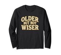 Older But Not Wiser Aging Birthday Humour Prankster Manche Longue