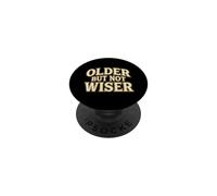 Older But Not Wiser Aging Birthday Humour Prankster PopSockets PopGrip Adhésif
