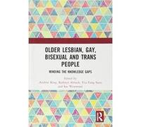 Older Lesbian, Gay, Bisexual and Trans People: Minding the Knowledge Gaps (Routledge Advances in Social Work) - [Version Originale] Inconnu (Auteur)